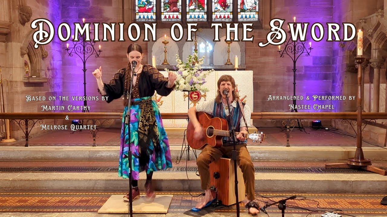 'Dominion of the Sword' English Folk Song - Nastee Chapel