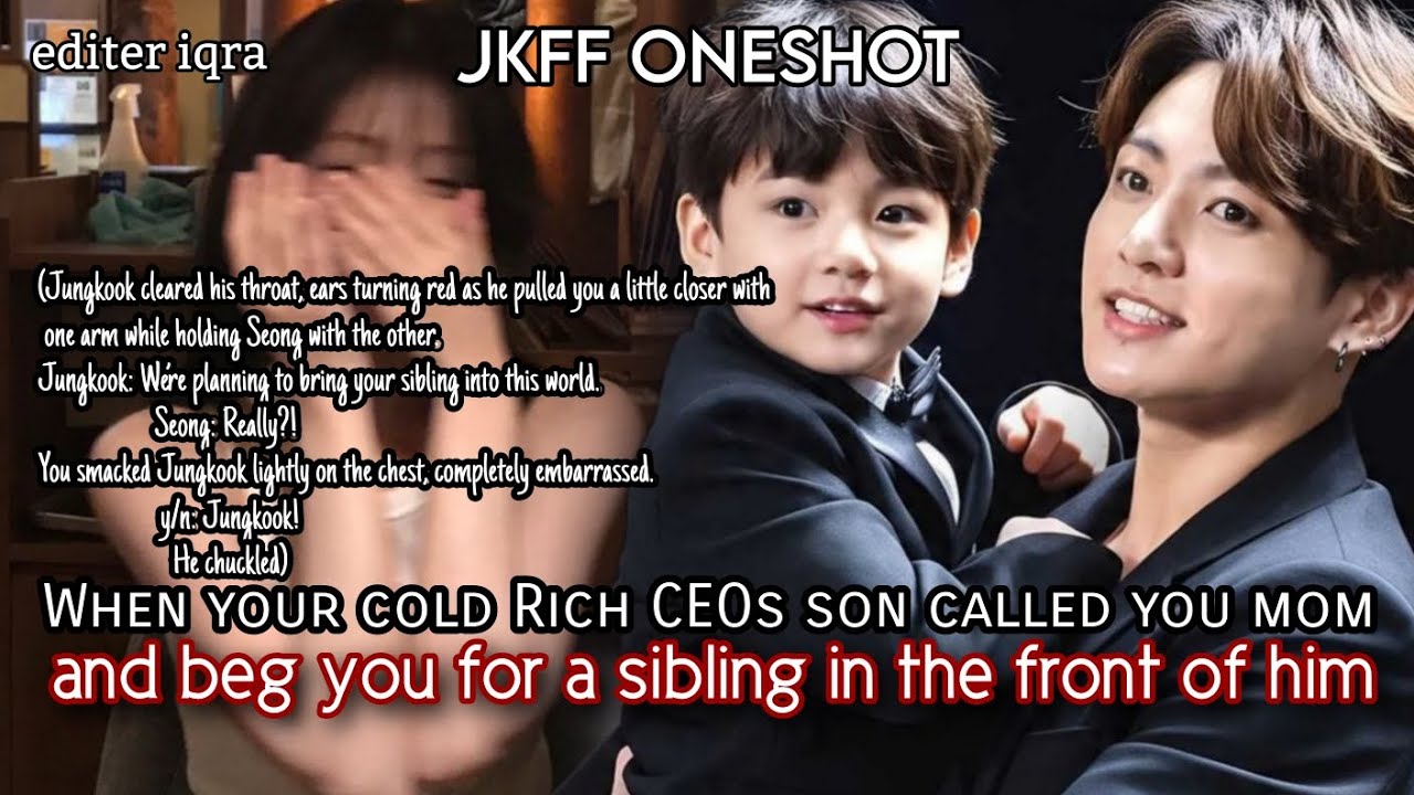 When your cold Rich CEO's son called you mom and beg you for a sibling in the front of him JkFF 