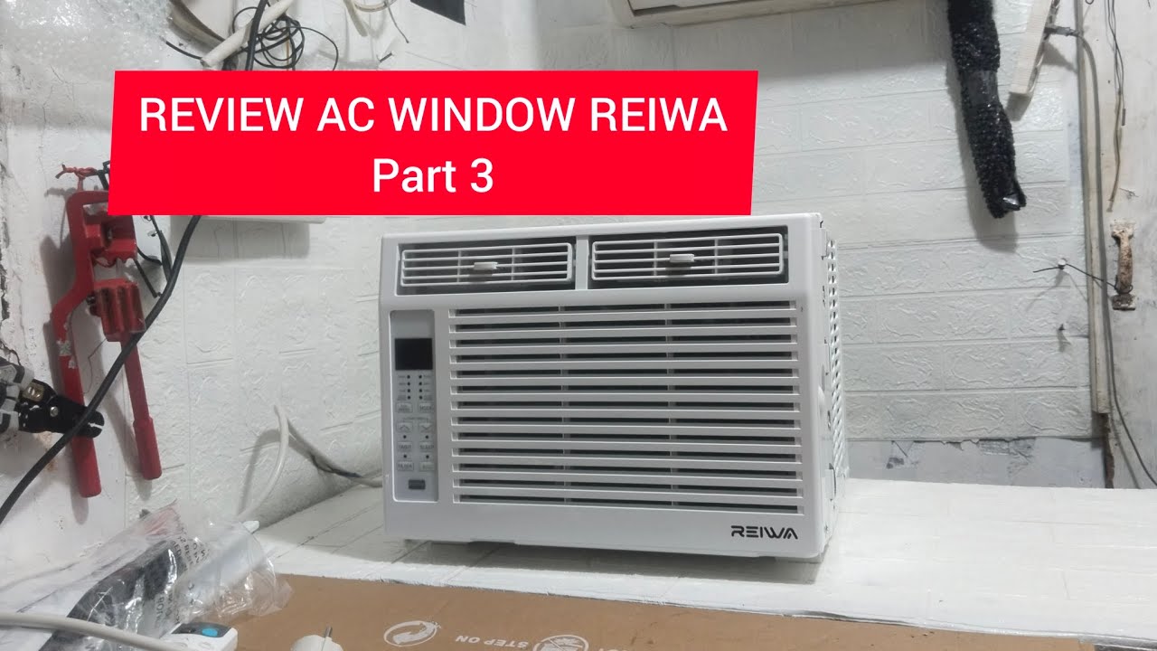 Review AC window REIWA part 3