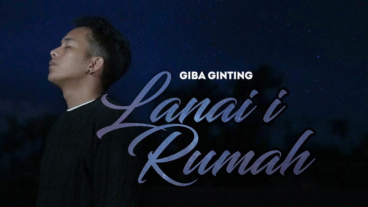Giba Ginting - Lanai I Rumah (Official Music Video)