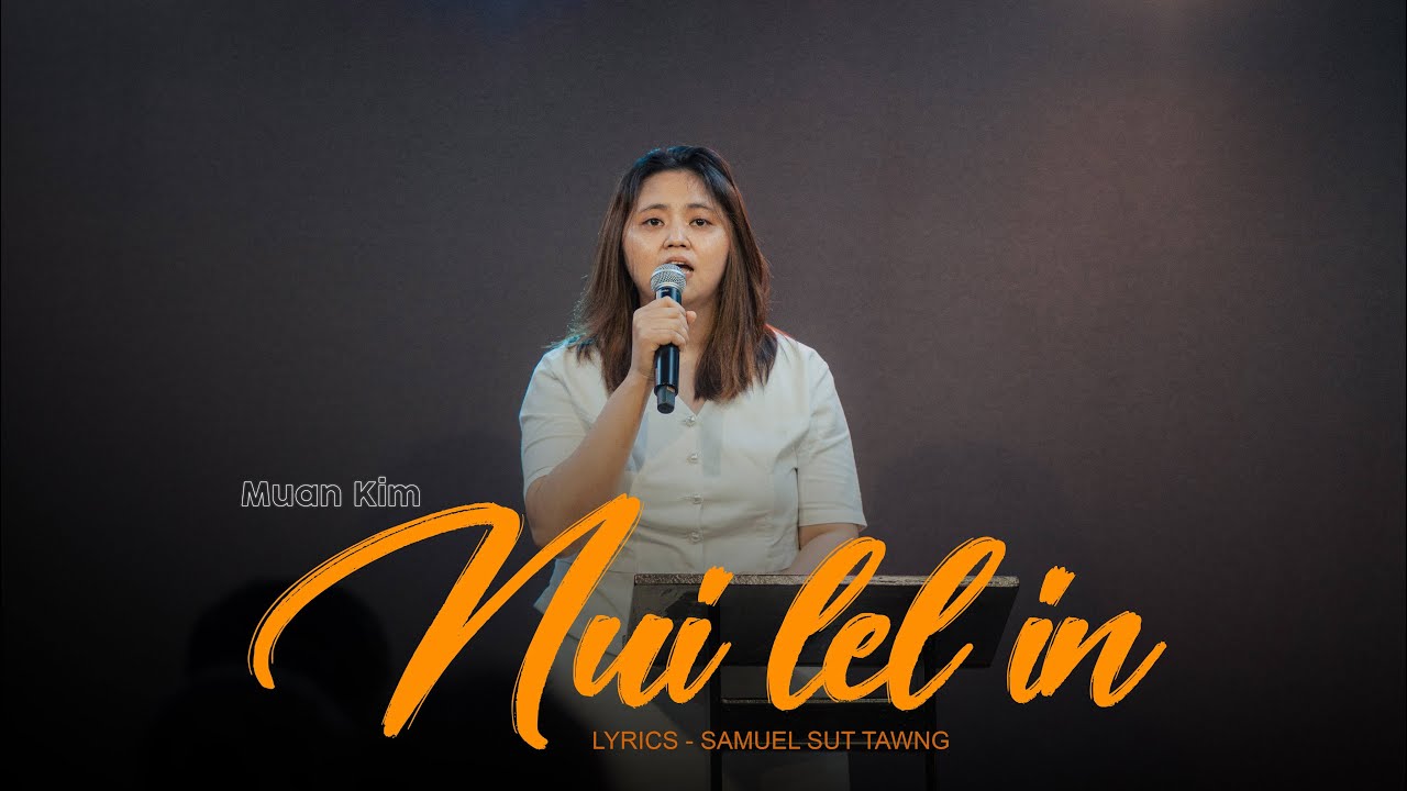 NUI LEL IN ~ LYRICS - SAMUEL SUT TAWNG - SOLO MUAN KIM