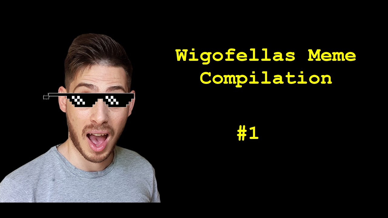 WigoFellas Meme Compilation #1