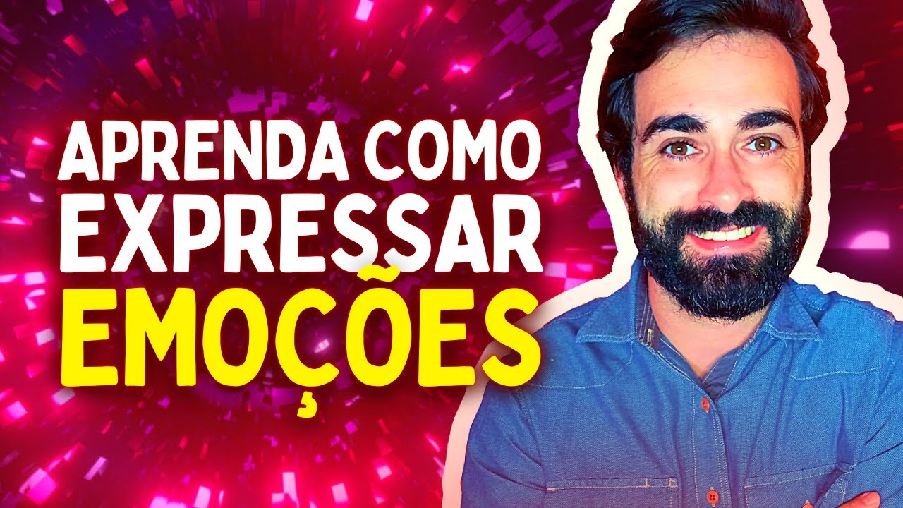 Como expressar SENTIMENTOS e EMO&Ccedil;&Otilde;ES (6 Dicas para quem tem ALEXITIMIA)