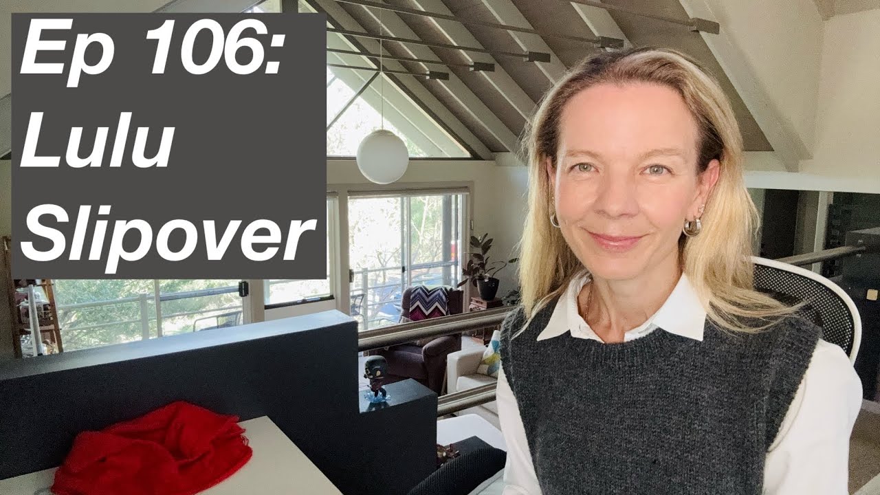 Ep 106 - Lulu Slipover, Oslo Hat, Jules Genser + Alex and Paul finish their Babylon Leather Bags!