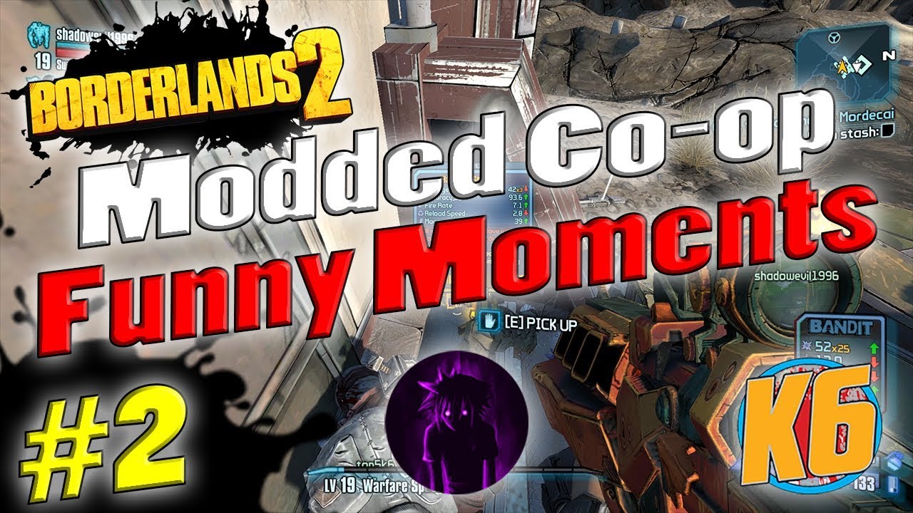 Borderlands 2 | Modded Co-op w/ Shadowevil & K6 | Funny Moments #2