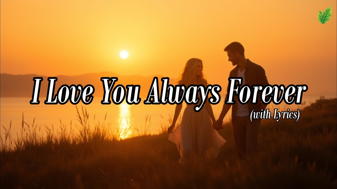 I Love You Always Forever | Romantic Love Songs | Beautiful Love Songs | Lyric Video