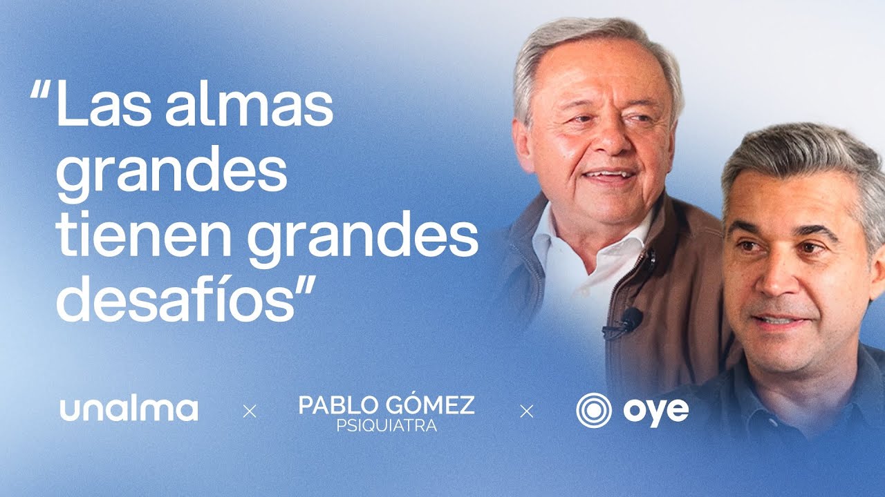 ALMA, SALUD Y ESPERANZA  conversación con Pablo Gómez Psiquiatra | UNALMA