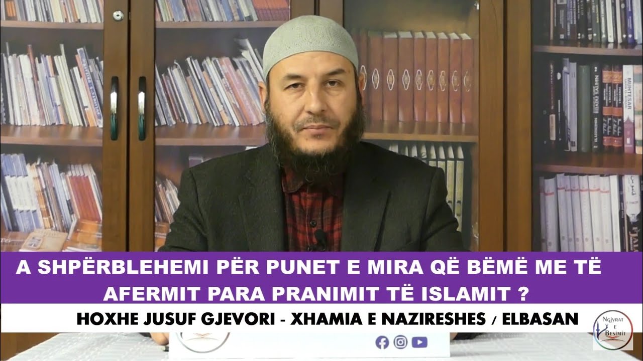 A Shpërblehemi për Punët e Mira që Bëmë me Të Afermit Para Pranimit të Islamit?  El Edebul Mufrad-20