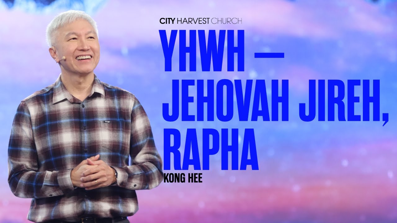 Kong Hee: YHWH – Jehovah Jireh, Rapha