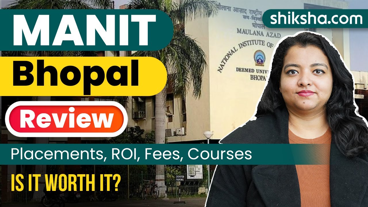 NIT Bhopal (MANIT) Review : Courses, Fees, Ranking, Cutoff, Admission 2024, Placements
