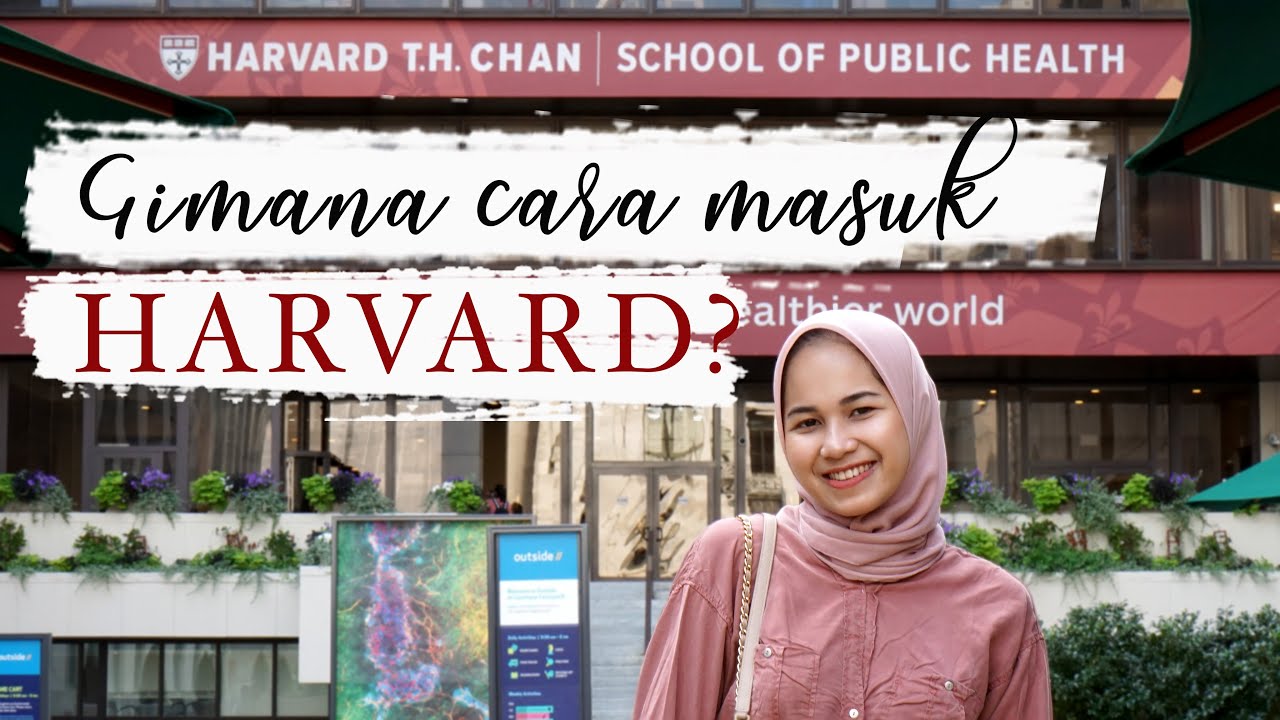 Gimana Cara Masuk Harvard? Tips Trik Aplikasi