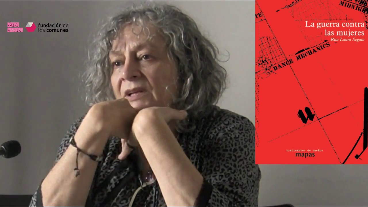 Rita Laura Segato | Violencia expresiva y guerra contra las mujeres