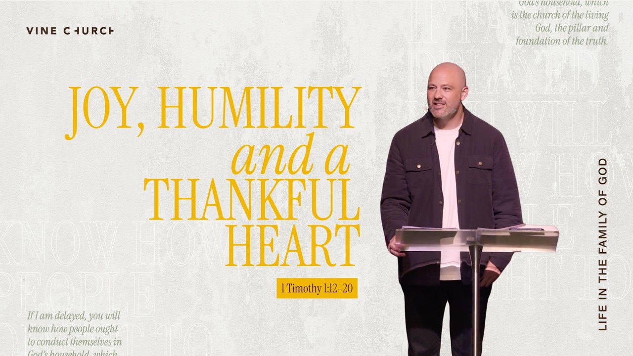 Toby Neal | Joy, Humility and a Thankful Heart (1 Timothy 1:12-20)