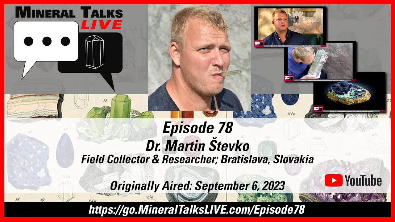 Mineral Talks LIVE - Episode 78 - Dr. Martin &Scaron;tevko; Collector & Researcher; Bratislava, Slovakia