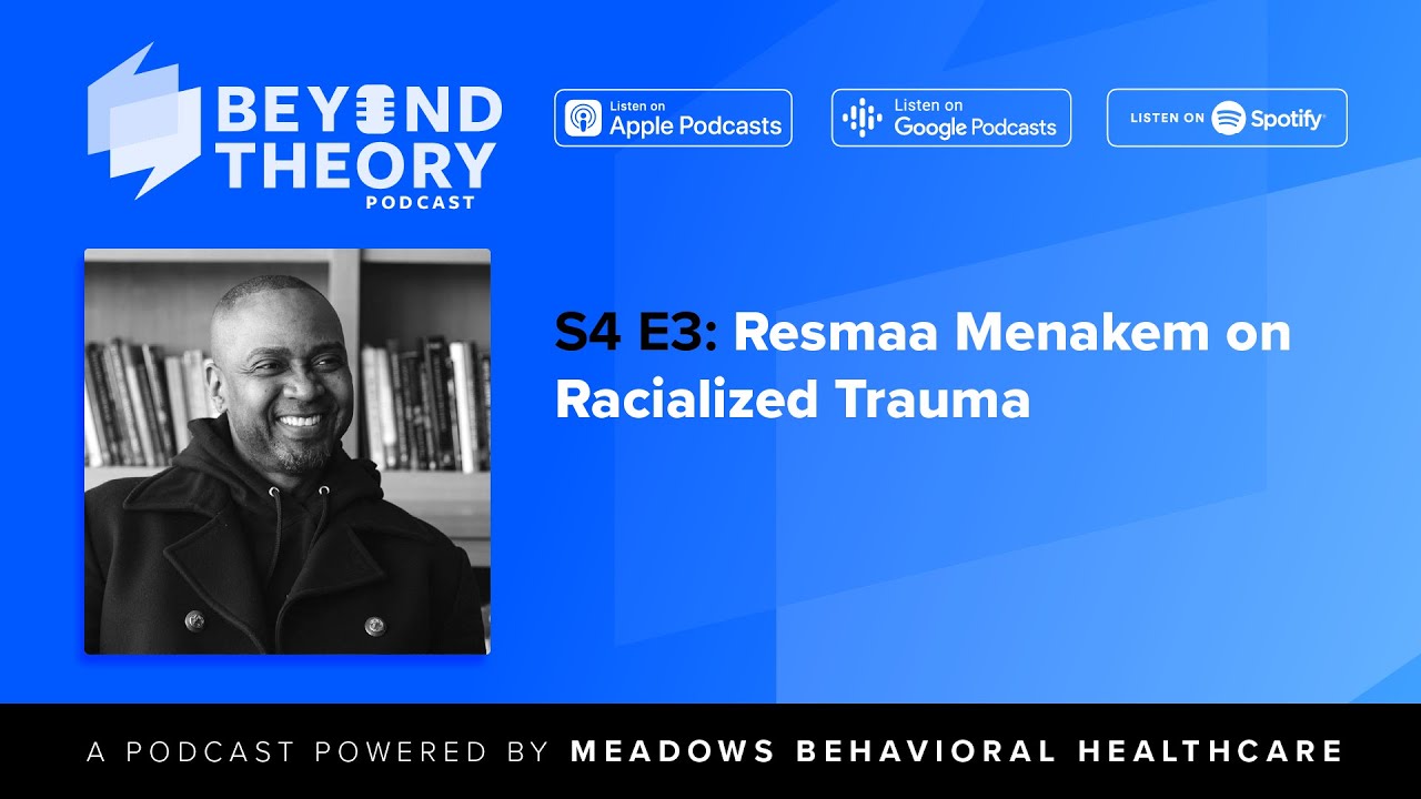 Beyond Theory S4 E3: Resmaa Menakem on Racialized Trauma (Part 1)