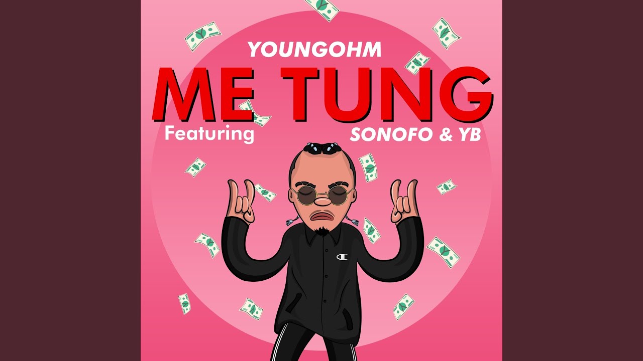 Me Tung (feat. Sonofo, Young Bong)