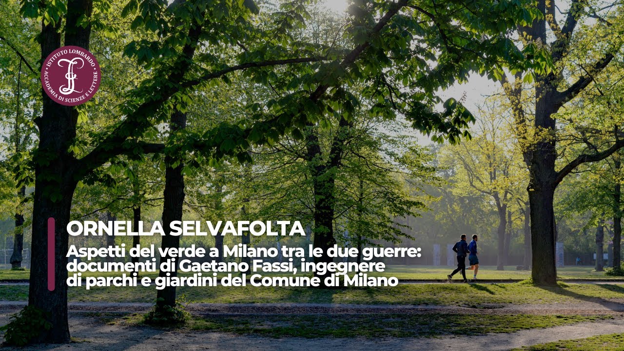 Aspetti del verde a Milano tra le due guerre: documenti di Gaetano Fassi | Istituto Lombardo
