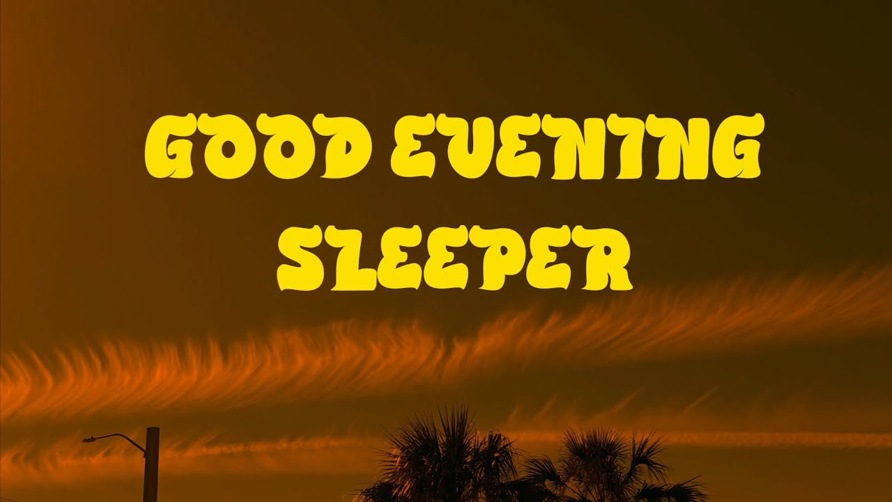 Good Evening:  Sleeper