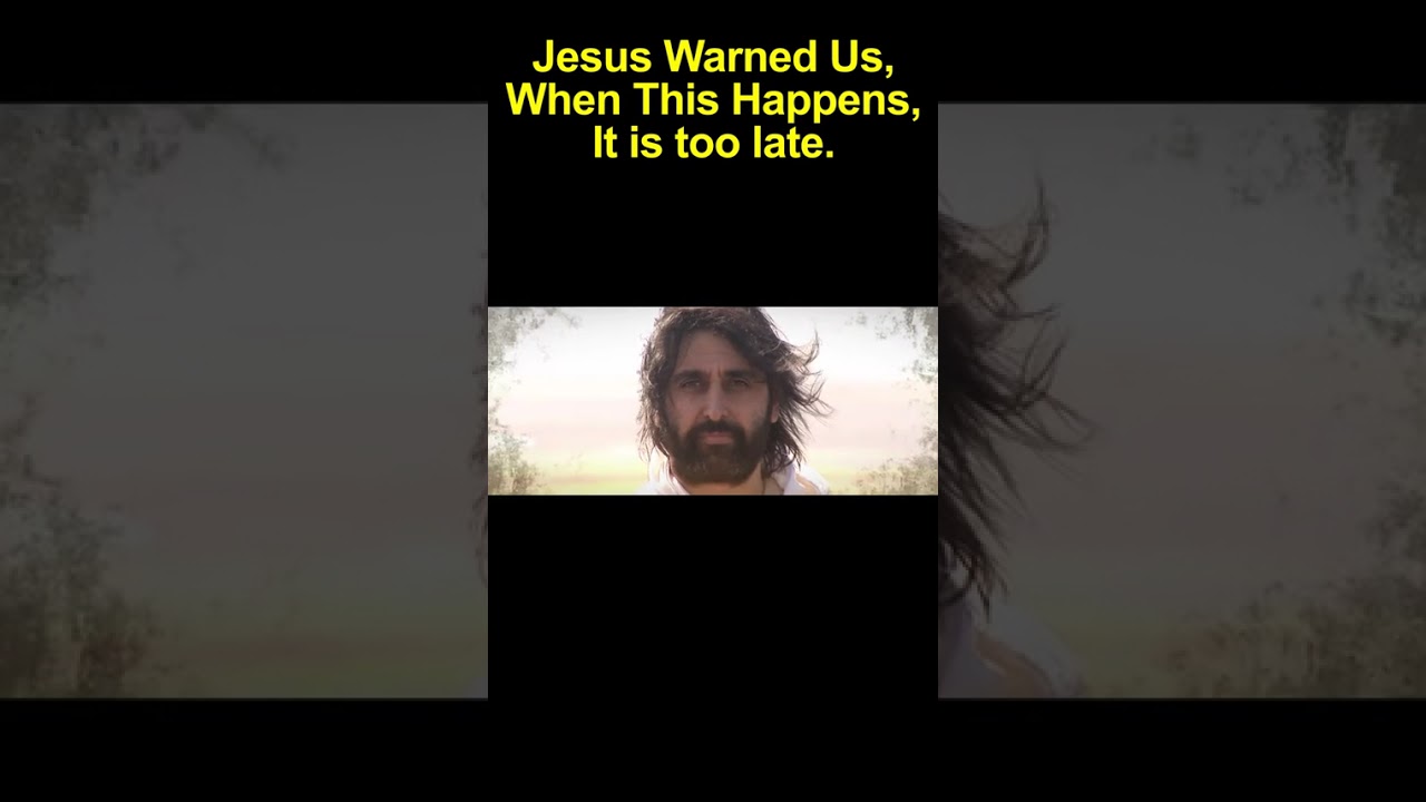 Jesus Warned Us, When This Happens, It's is too late