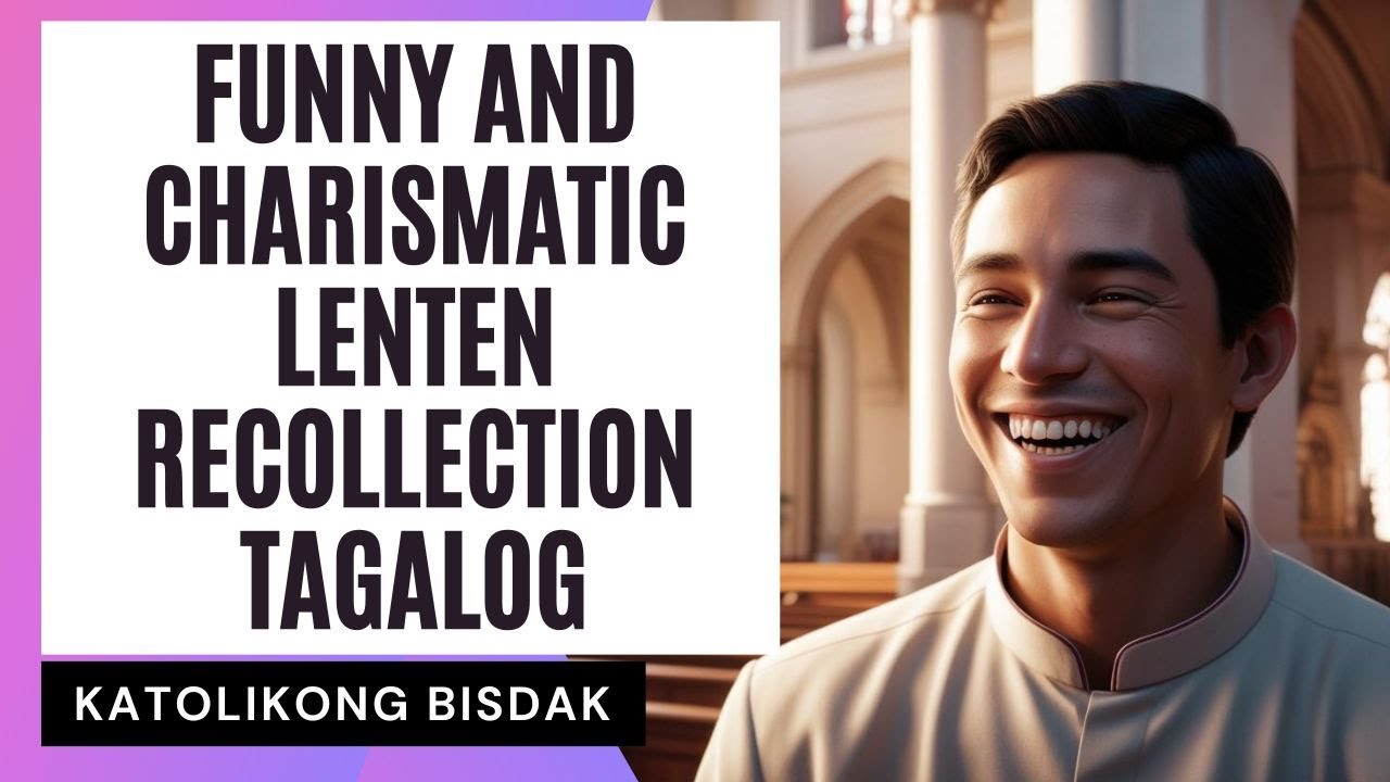 FUNNY AND CHARISMATIC LENTEN RECOLLECTION (TAGALOG)