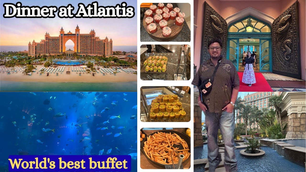 Dinner At Atlantis - The Palm | World’s Best Buffet | Luxurious Buffet In Dubai 