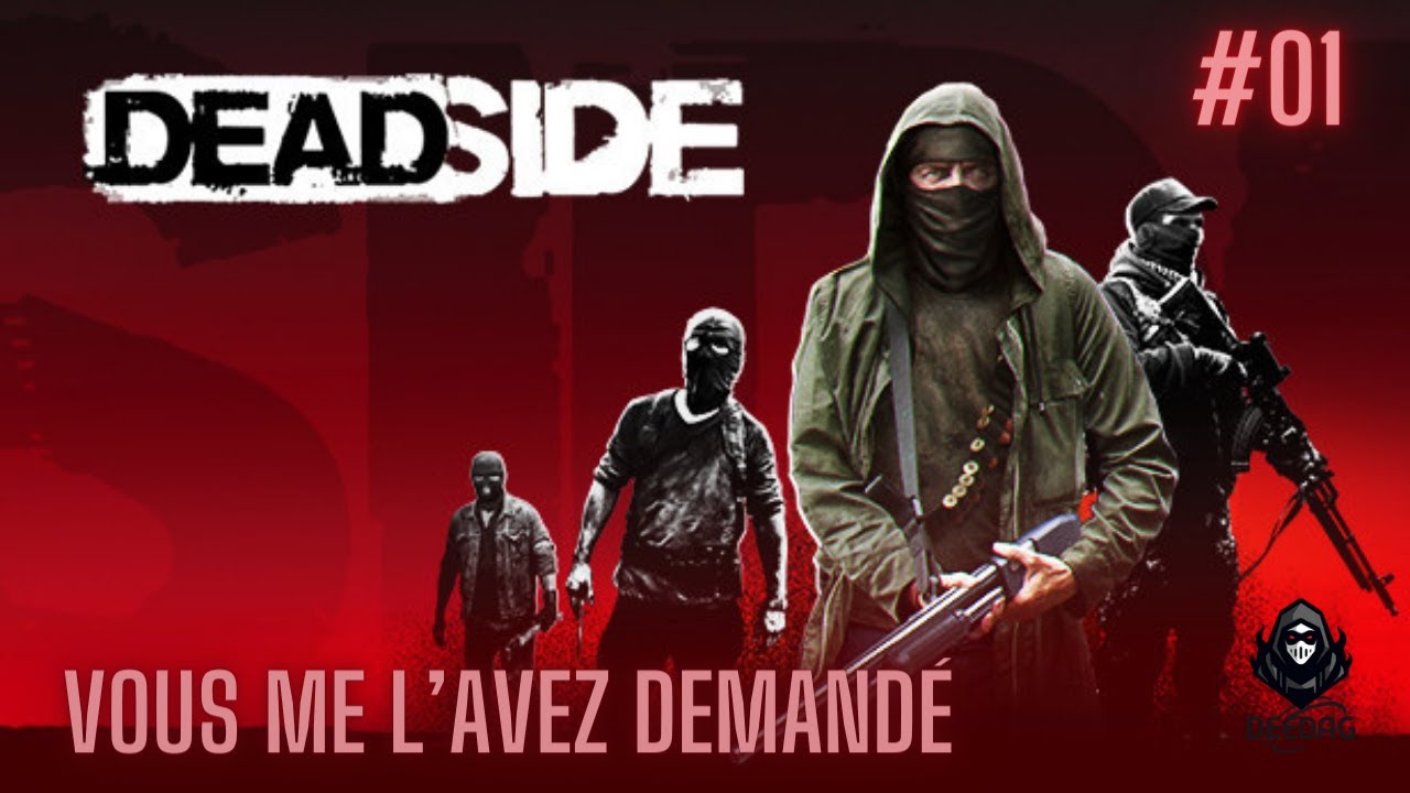 (FR) (1440P) Vous me l'avez demandé....il est là ! - Deadside - #01