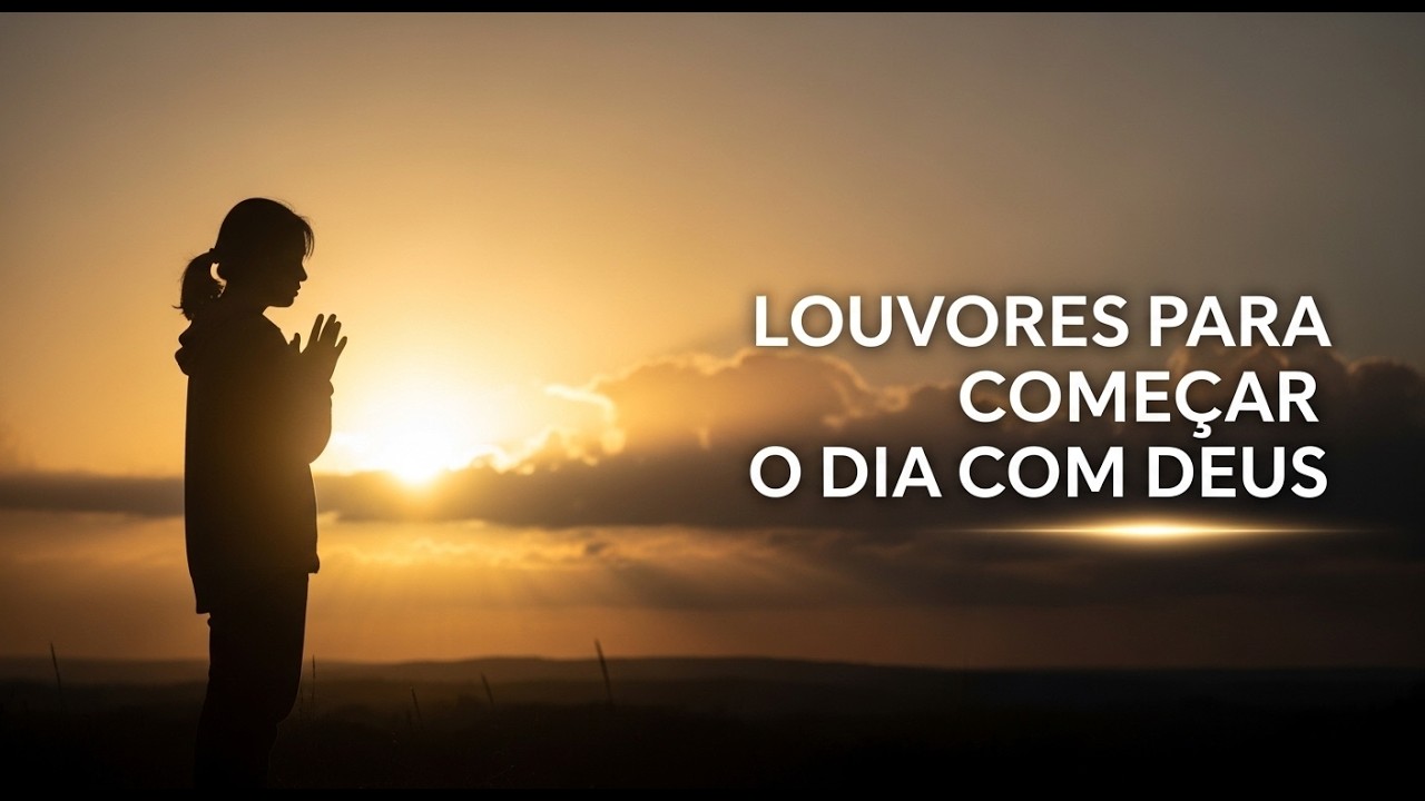 Louvores Para Começar o Dia com Deus | Adoração Para Acalmar a Alma #cristão #MelhoresLouvor