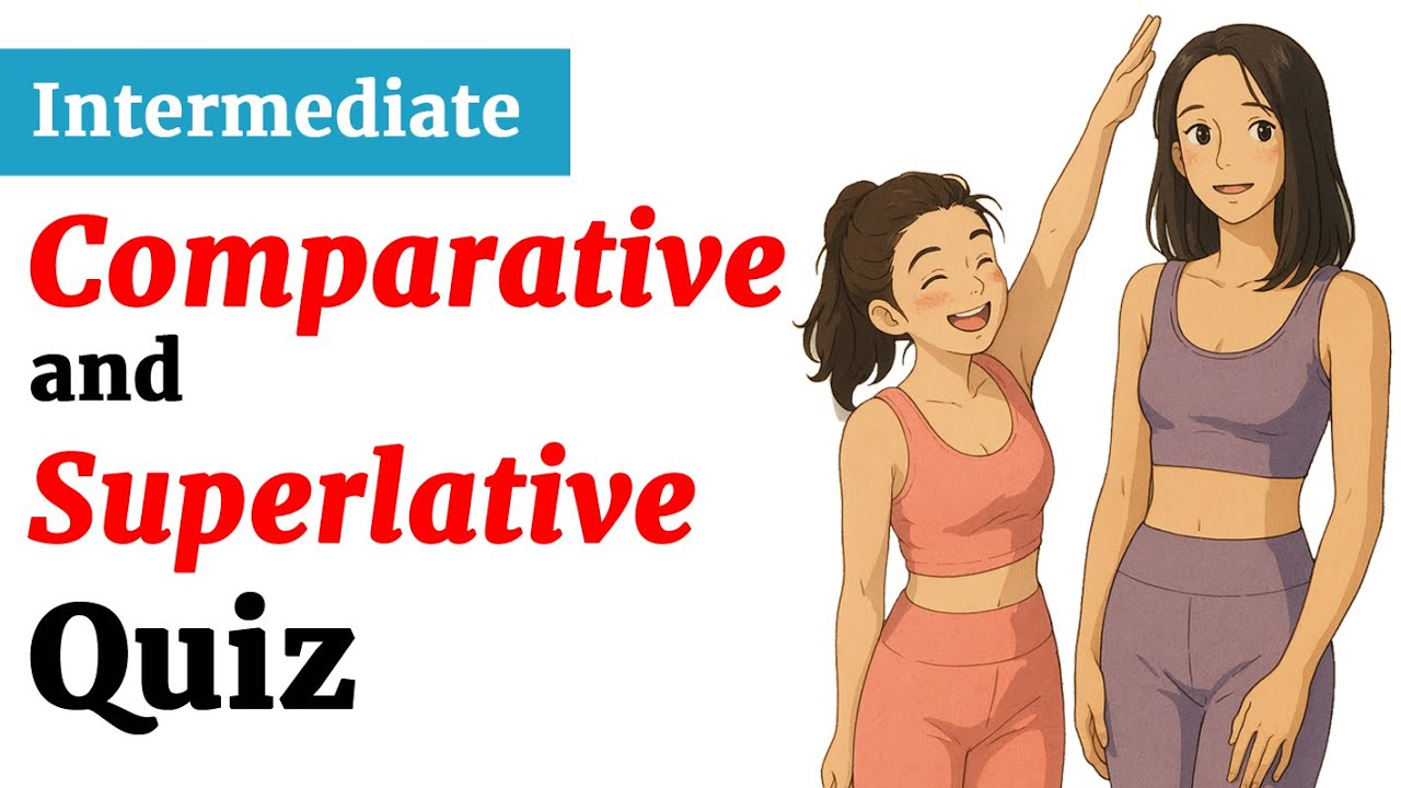 20 Comparative & Superlative Grammar Questions – Can You Get Them All Right?