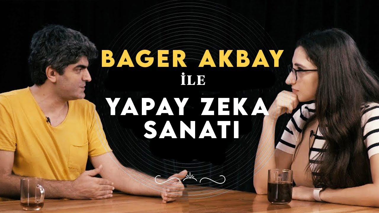 Bager Akbay ile Tartışıyoruz: Yapay Zeka Sanatçı mıdır?