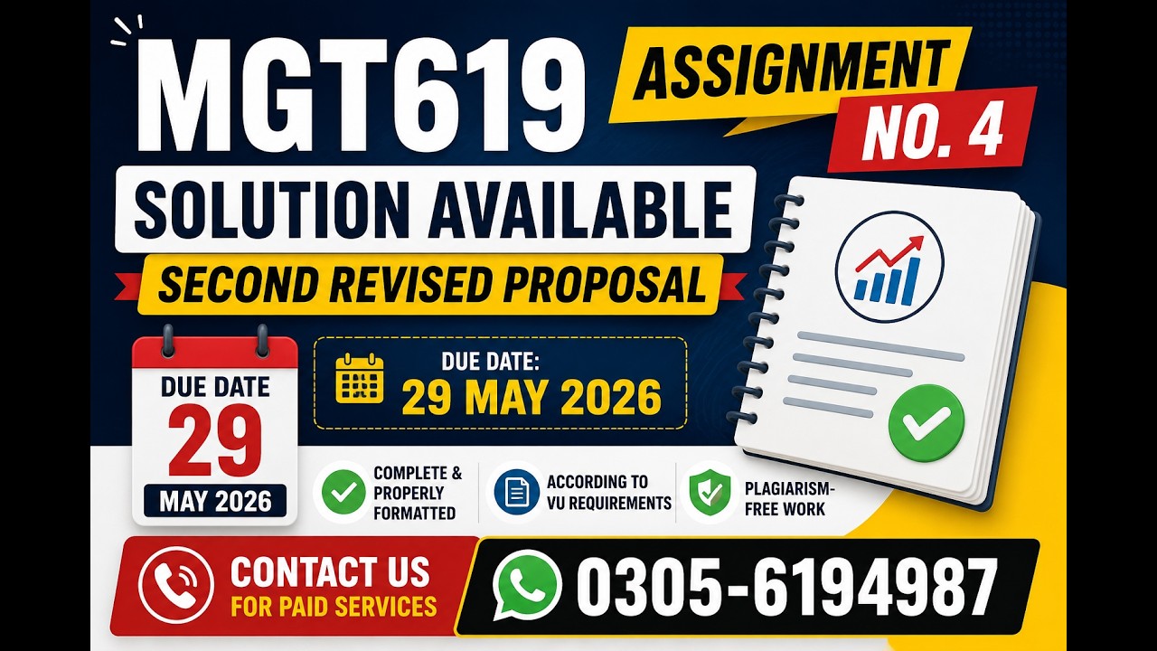 MGT619 Assignment No. 4 Solution Available Second Revised ProposalDue Date: 29 May 2026