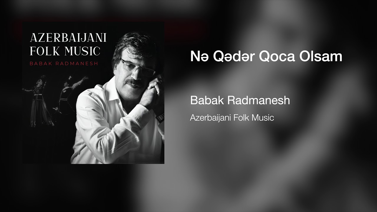 Babak Radmanesh - Nə Qədər Qoca Olsam | Azerbaijani Folk Music