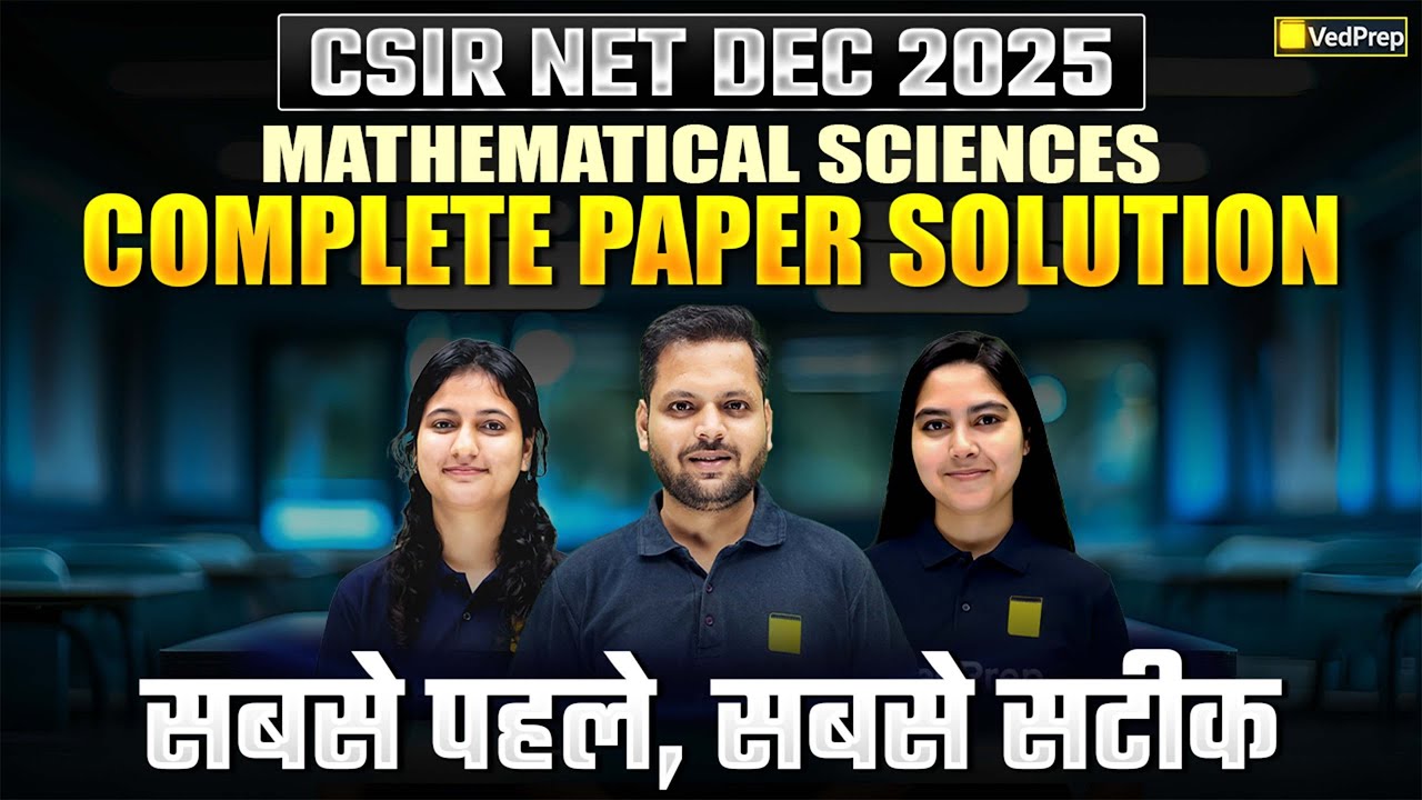 CSIR NET Dec 2025 Maths | Complete Paper Solution with Detailed Explanation | VedPrep Maths Academy