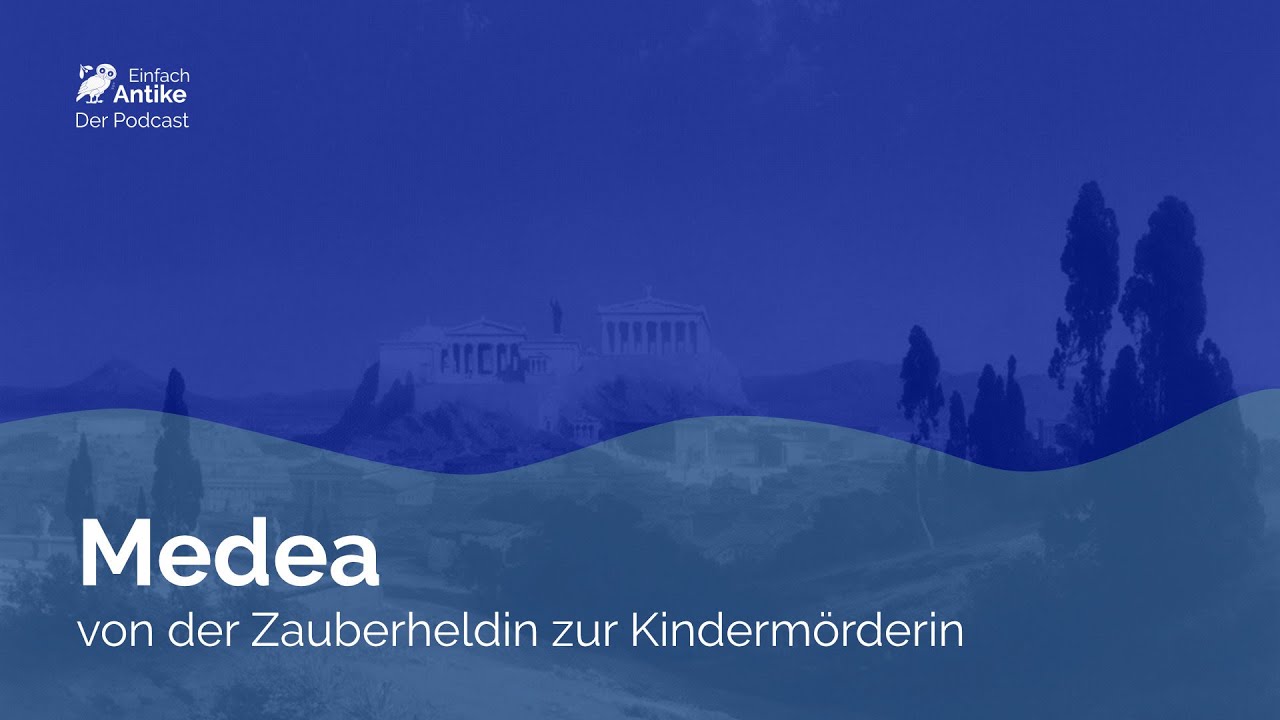 Medea – von der Zauberheldin zur Kindermörderin – Einfach Antike – Der Podcast