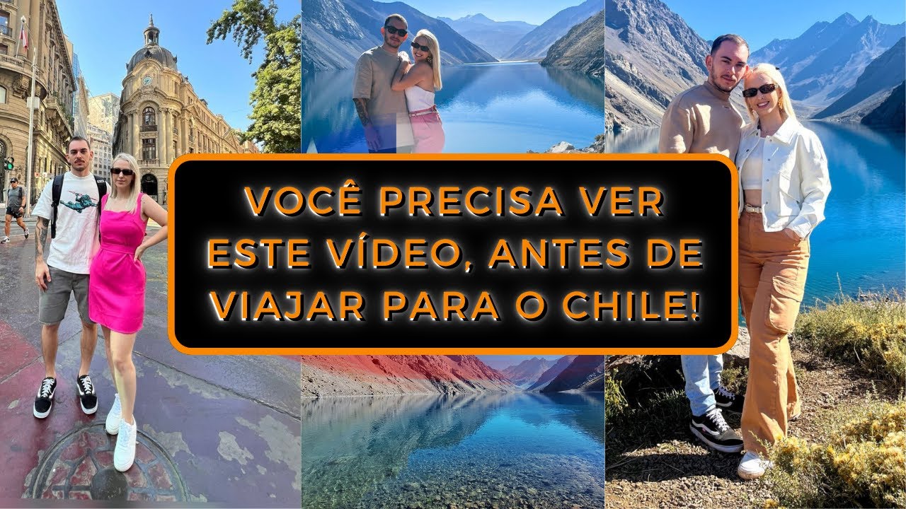TUDO O QUE VOCÊ PRECISA SABER PARA IR AO | CHILE