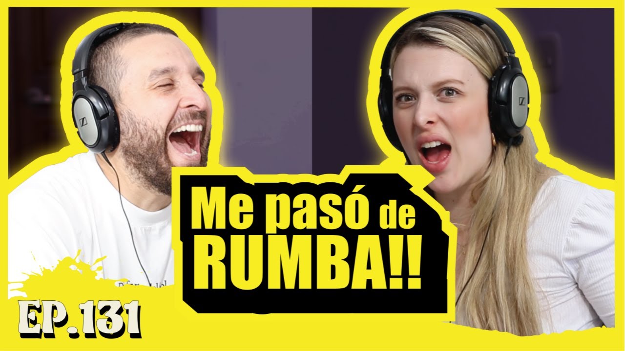EP131 Me paso de RUMBA...pero shhhhhh