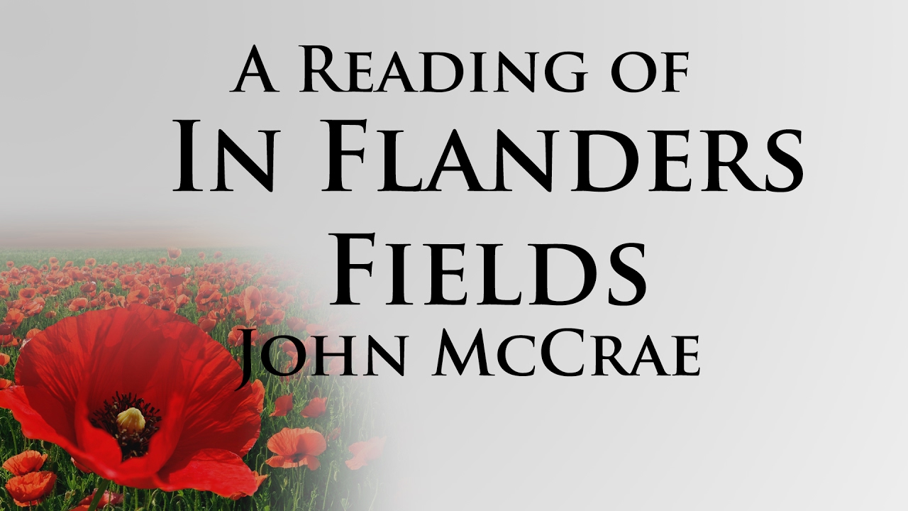 In Flanders Fields by John McCrae