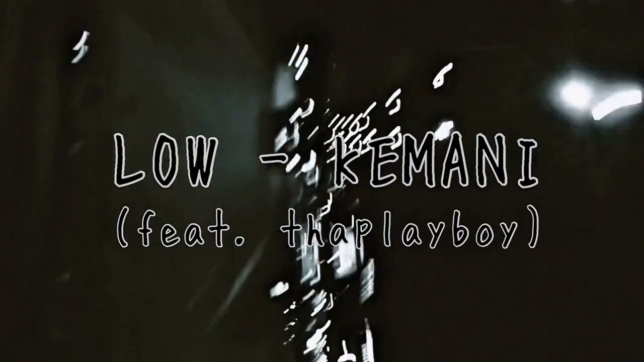Kemani - Low (feat. thaplayboy)