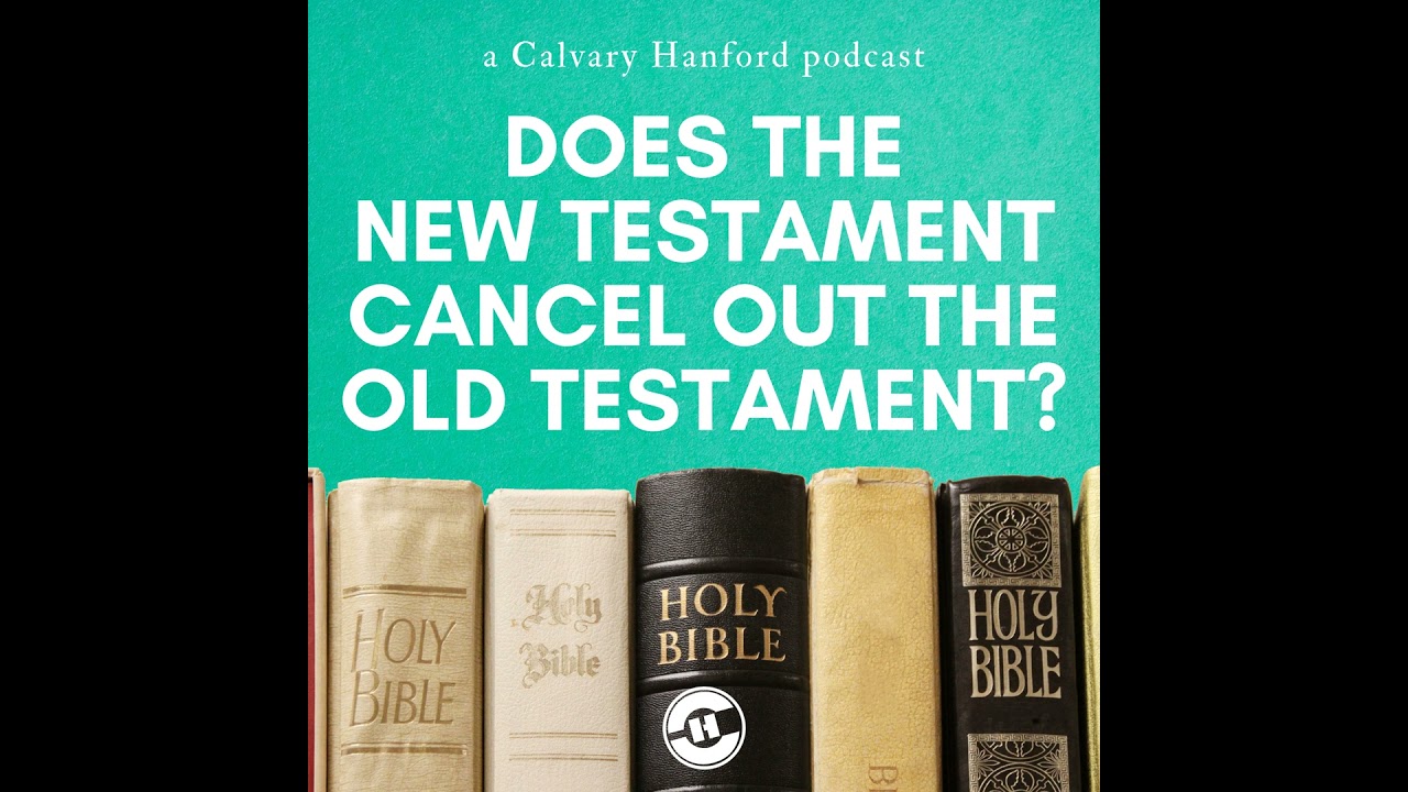 Does The New Testament Cancel Out The Old Testament?