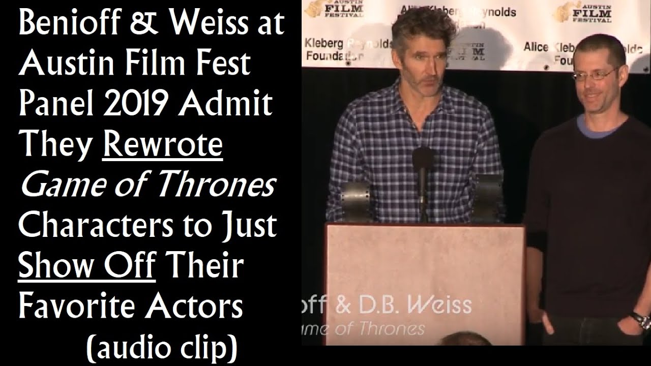Clip: Benioff & Weiss at Austin Film Fest admit they Rewrote Characters to Show Off Favorite Actors