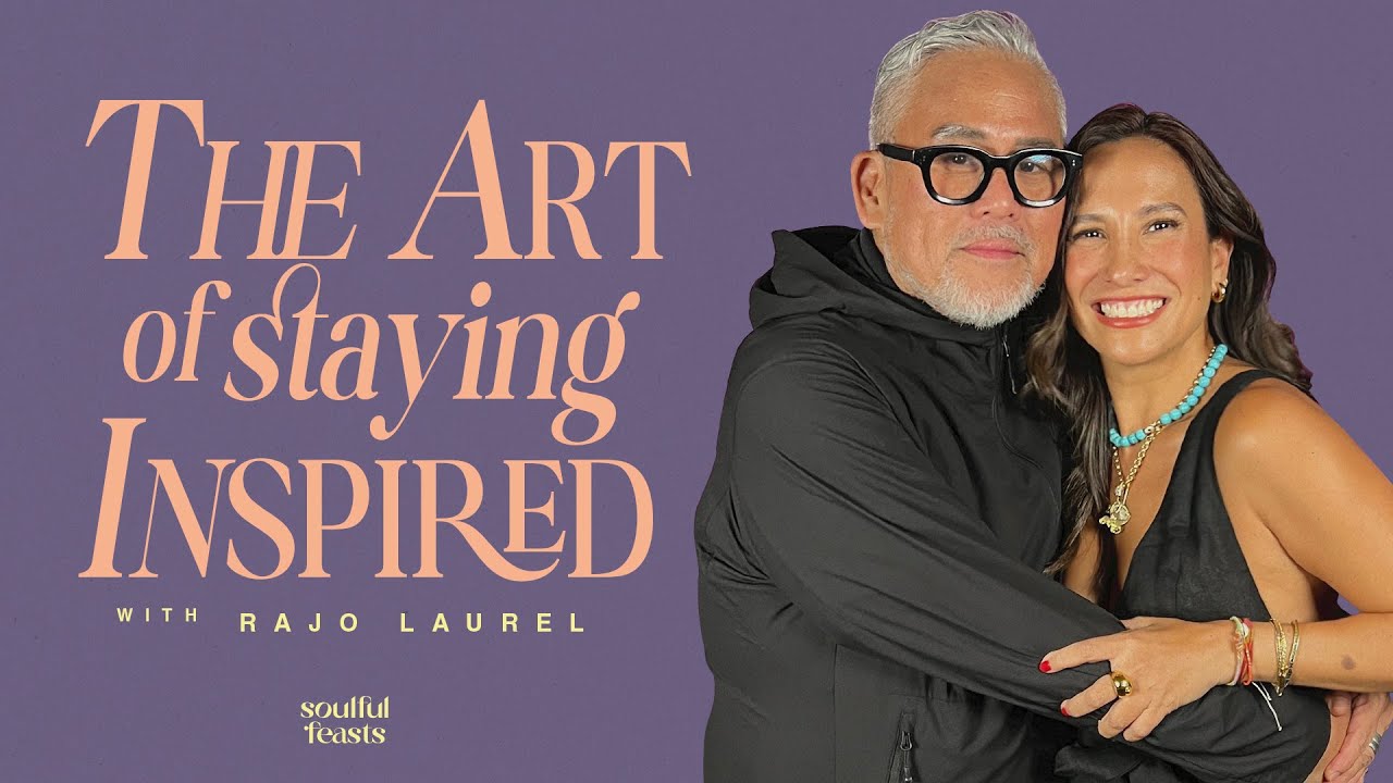 The Art of Staying Inspired with Rajo Laurel