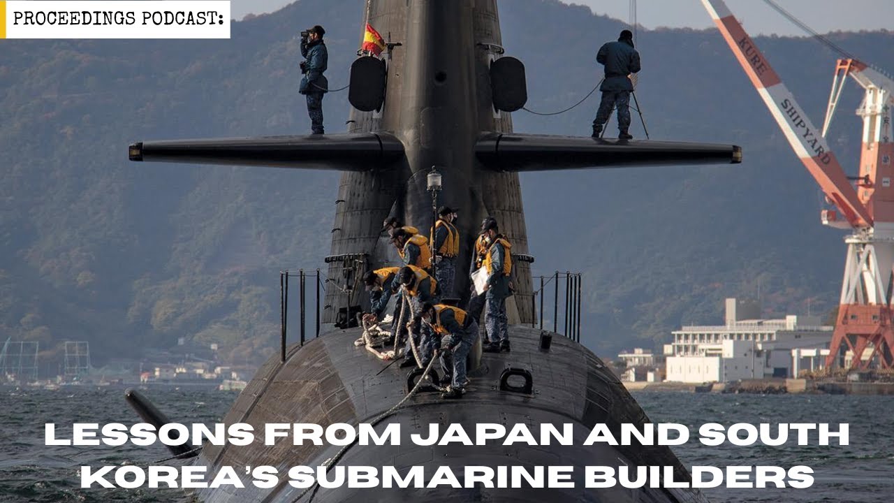 Lessons from Japan and South Korea’s Submarine Builders