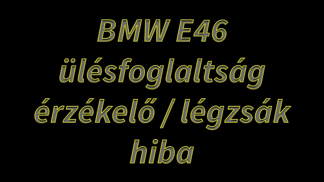 BMW E46 ülésfoglaltság érzékelő/légzsák hiba (seat occupancy sensor) [HUN]