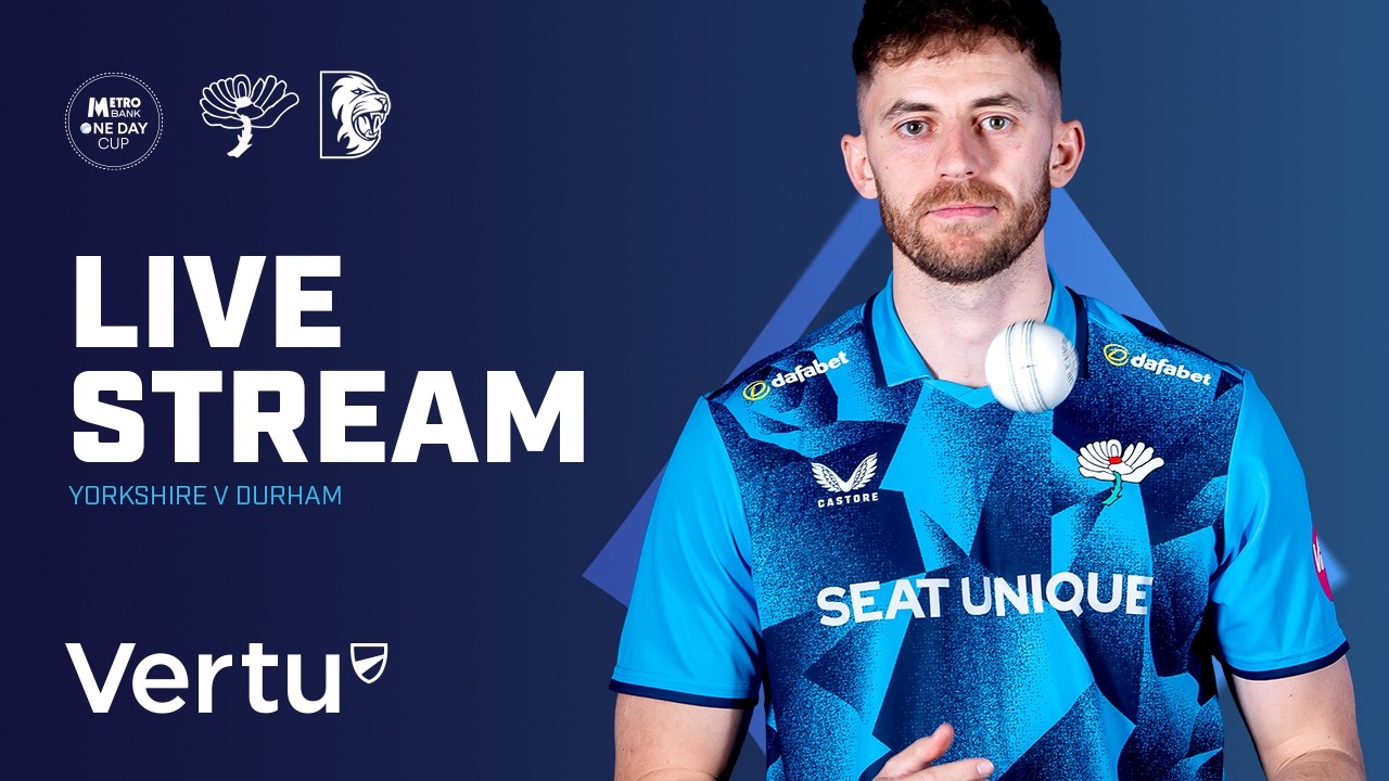🔴 LIVE Cricket - Yorkshire v Durham | Metro Bank One Day Cup at York