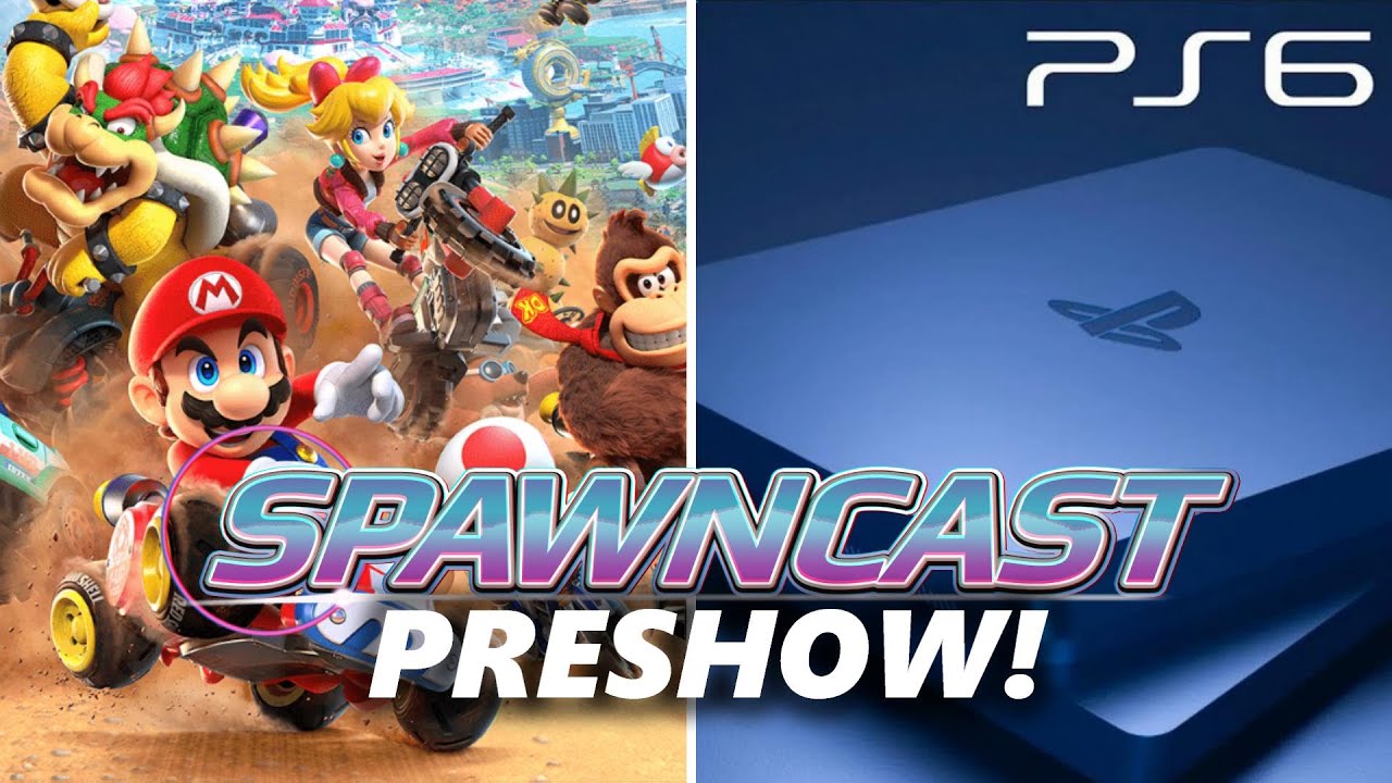 Spawncast Preshow! - Nintendo Switch 2 June Direct Rumor, Mario Kart World, PS6 Rumors