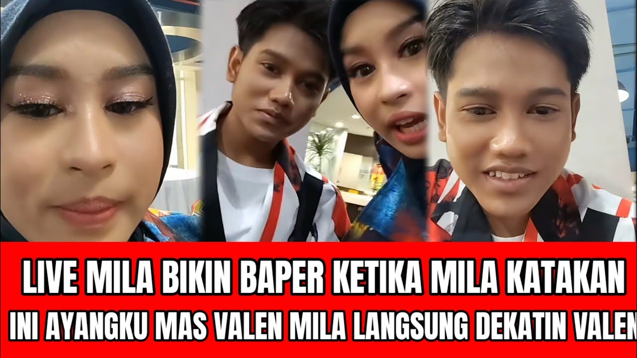 LIVE MILA BIKIN FANS NYA MAKIN TERMILEN MILEN MILA KATAKAN INI DIA AYANGKU MAS VALEN