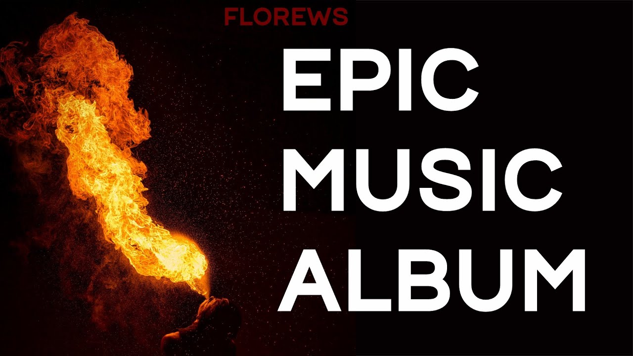 Epic Fire - Cinematic Instrumental Hybrid Action Background Music Album by Florews
