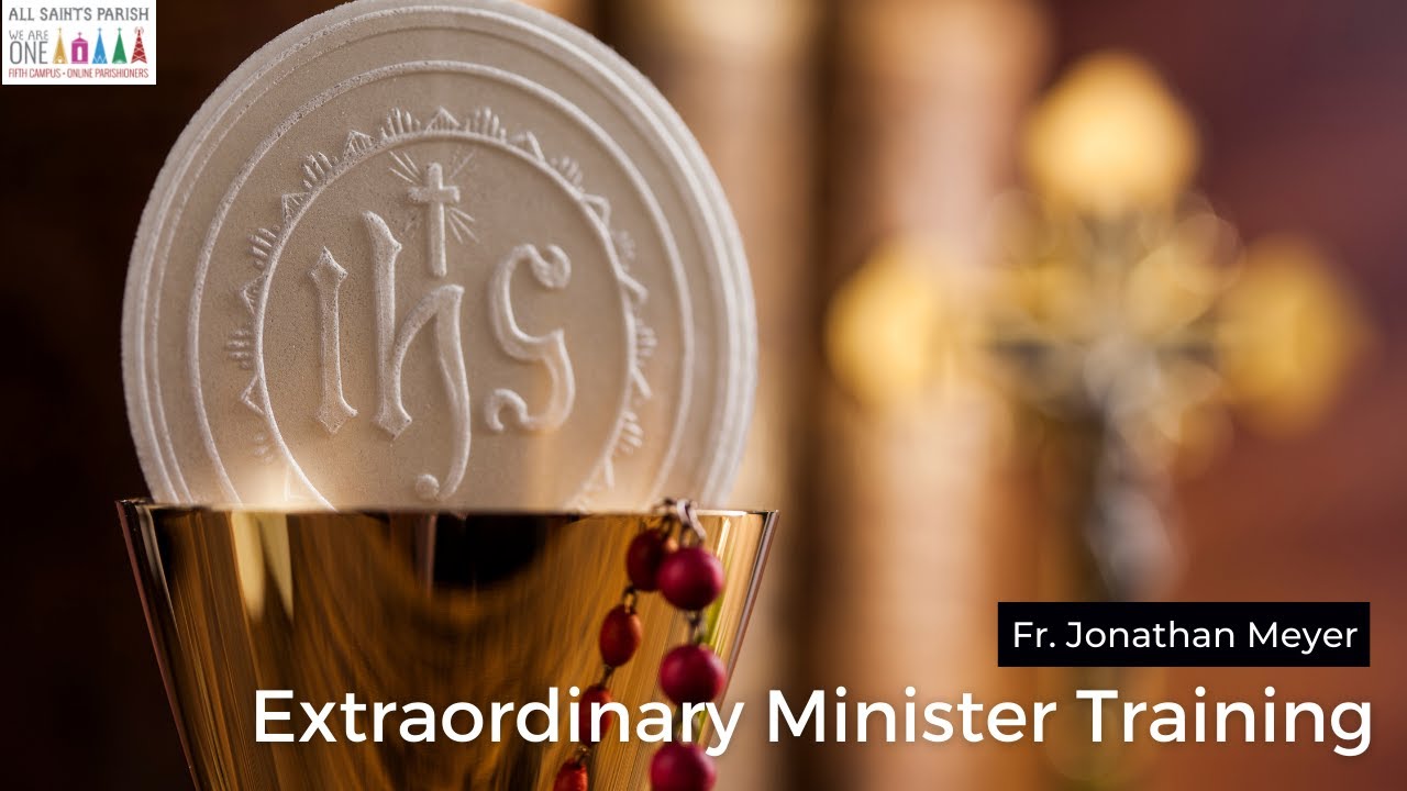 Extraordinary Minister Training 2022 ~ All Saints Parish