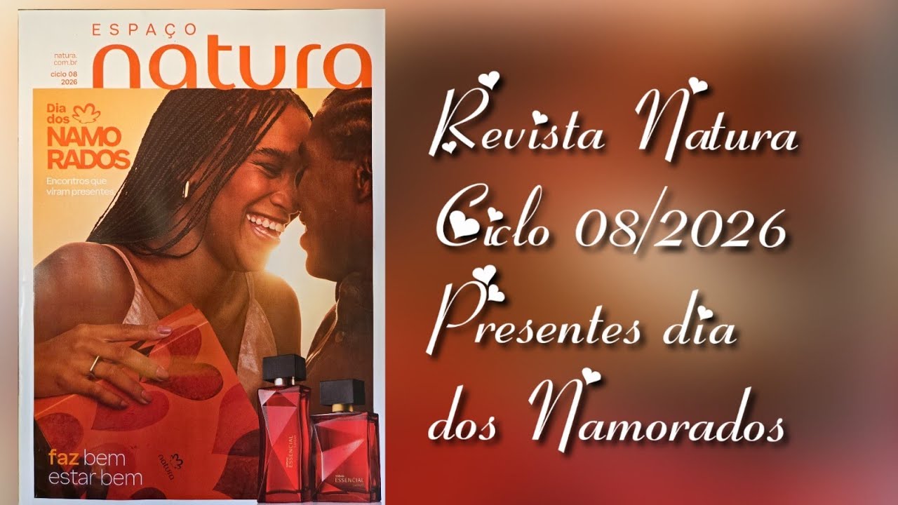 REVISTA NATURA CICLO 08/2026. PRESENTES DIA DOS NAMORADOS CONTINUAM 💝💝. ILIA DUAL DE VOLTA ❤️❤️👏👏