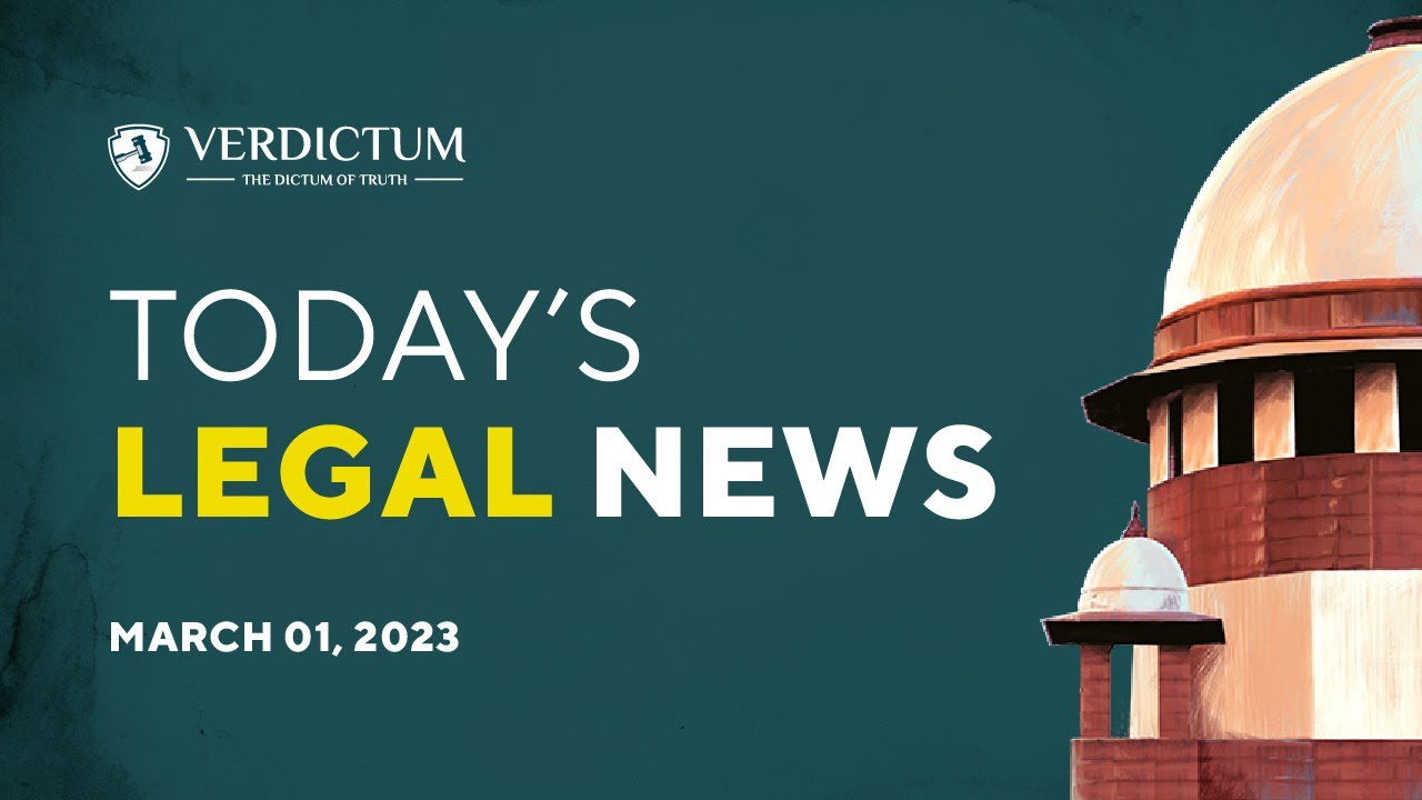 Today’s Legal News : March 01, 2023