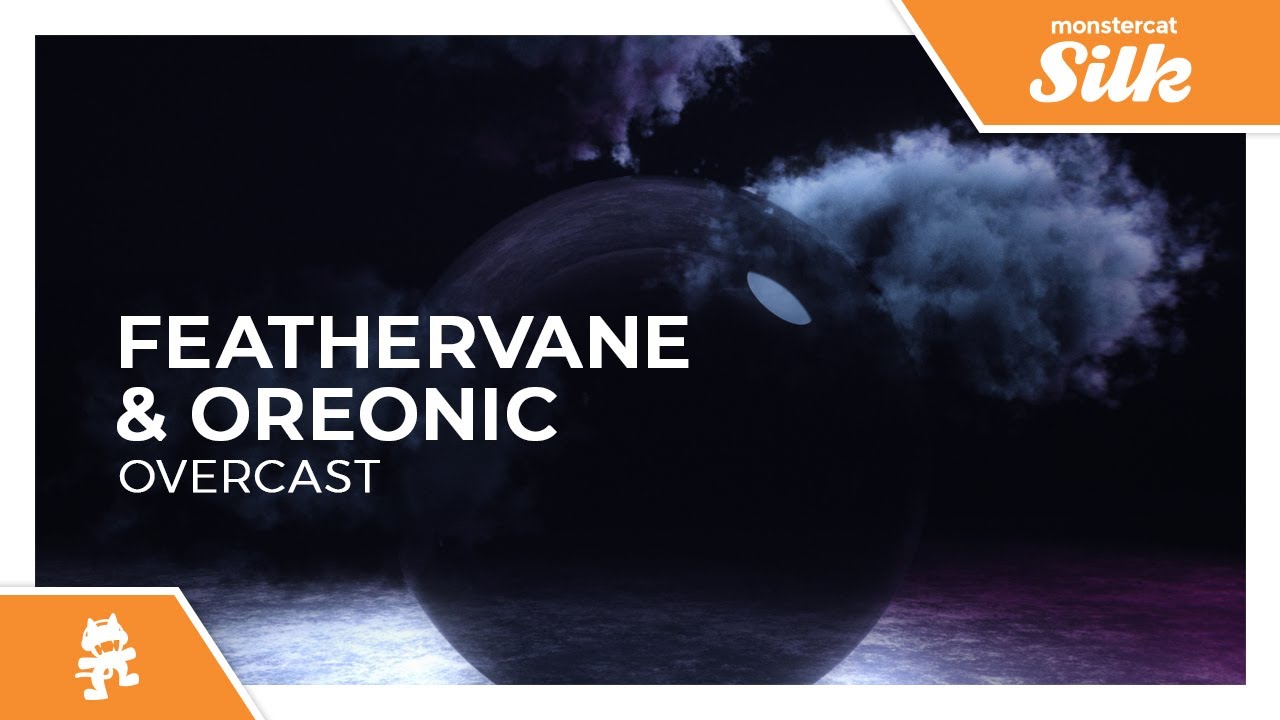 Feathervane & OREONIC - Overcast [Monstercat Release]